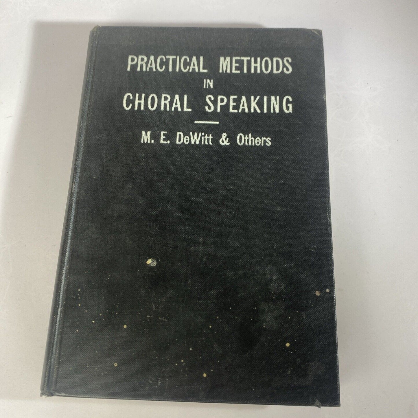 Practical Methods In Choral Speaking M E Dewitt Vintage Public Speaking Book GOO