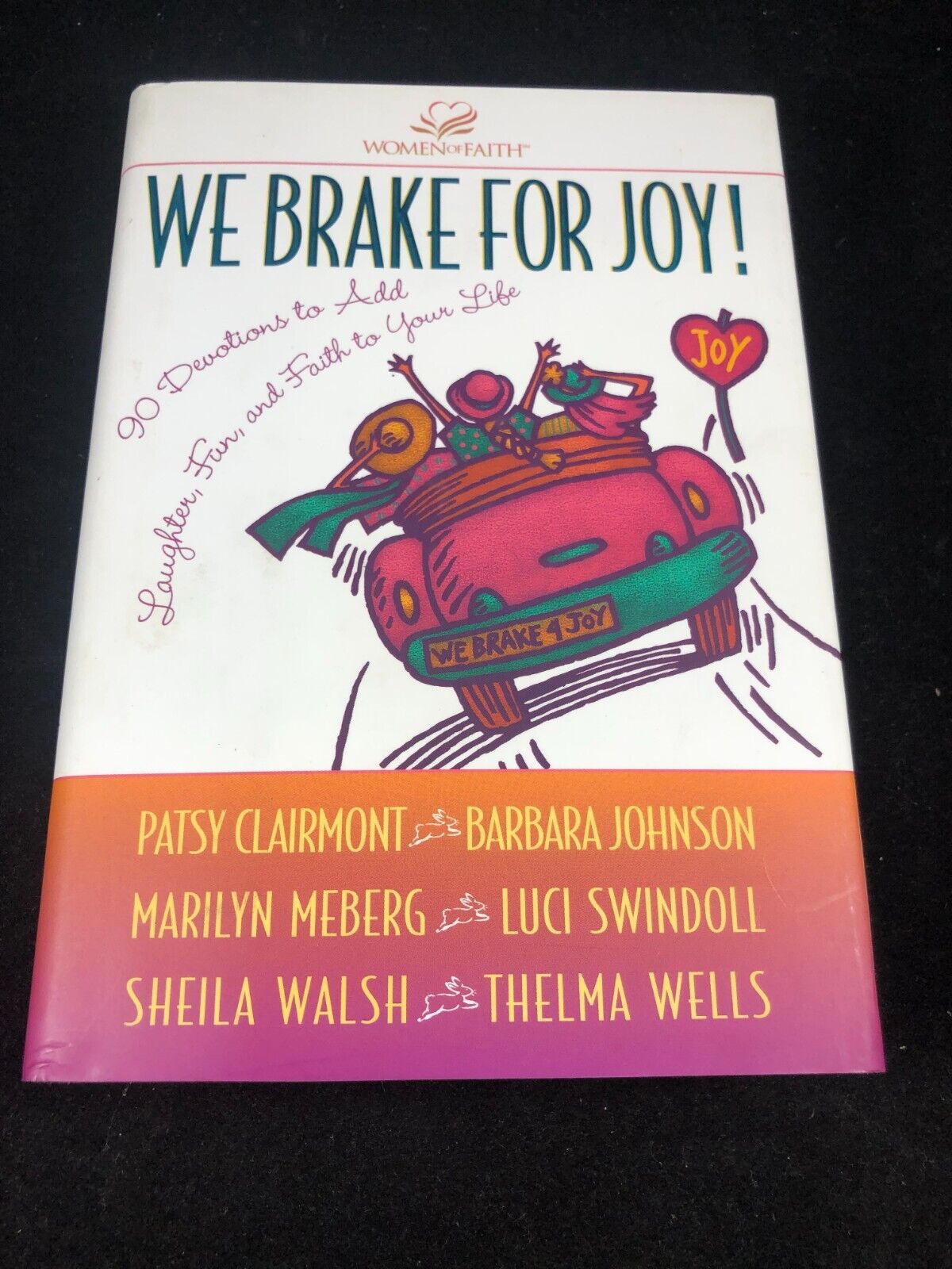Women of Faith Ser.: We Brake for Joy! : Devotions to Add Laughter, Fun, and...