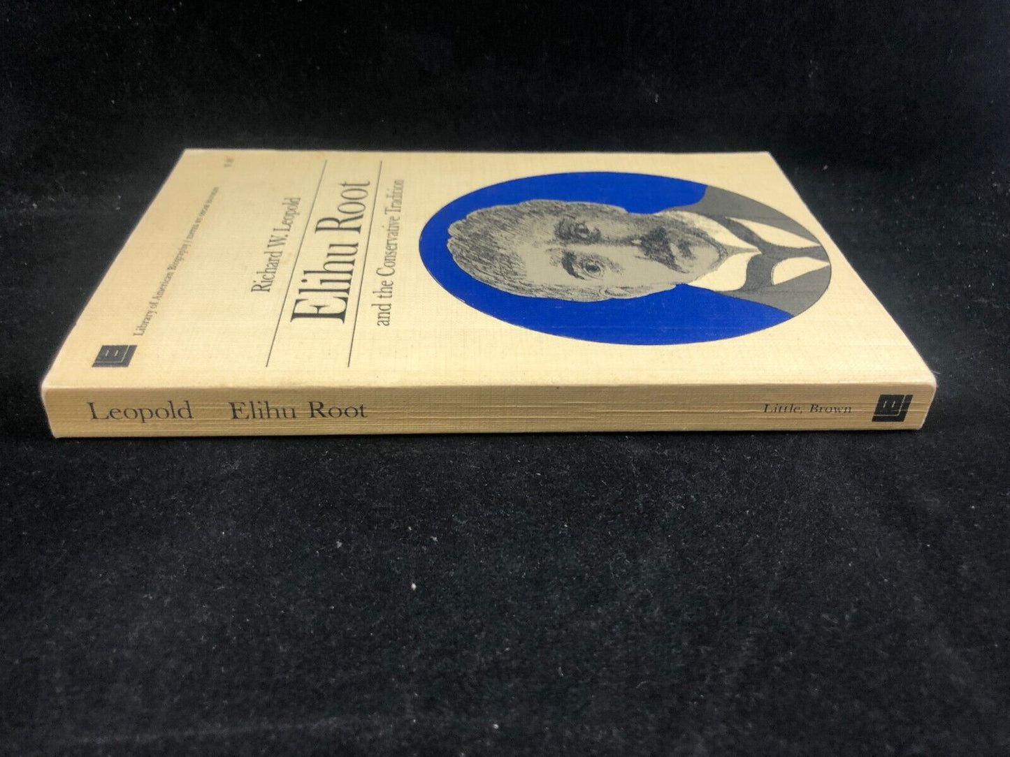 Elihu Root and the Conservative Tradition by: Richard W Leopold 1954 1st Edition