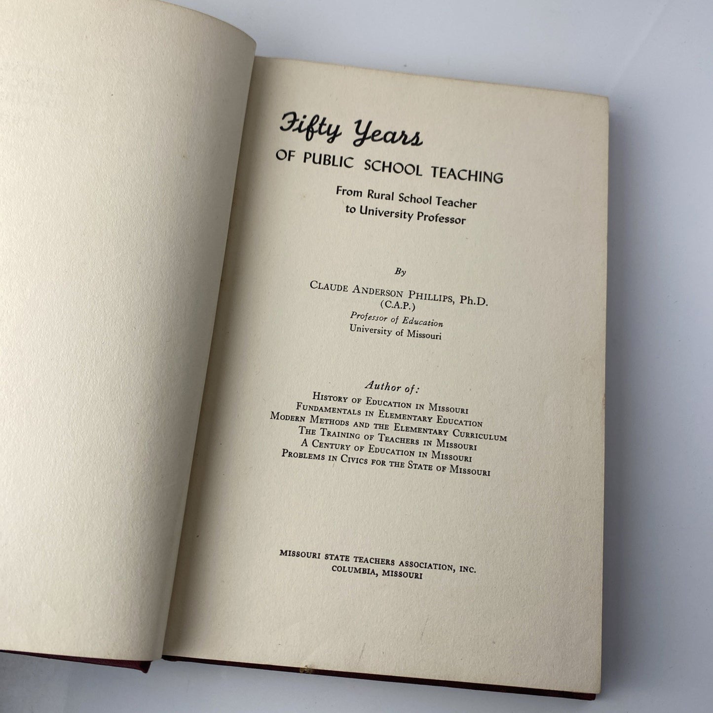 Fifty Years of Public School Teaching: Rural to Univ by Claude Phillips 1948 HC