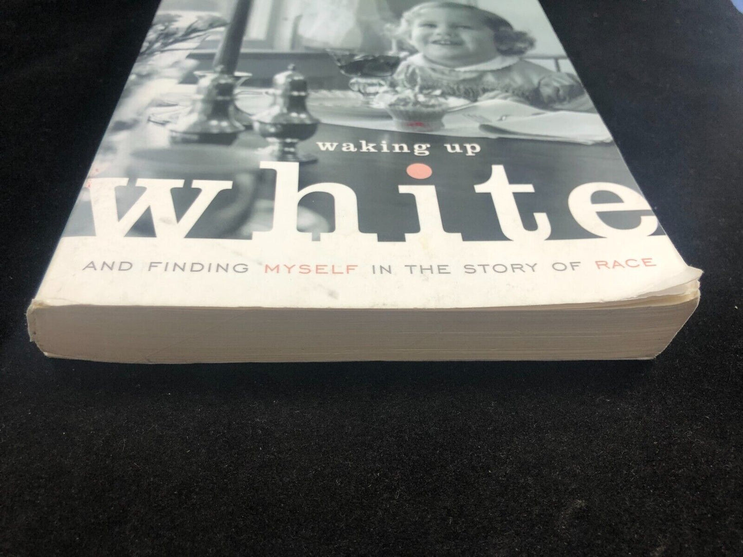 Waking Up White, and Finding Myself in the Story of Race by Debby Irving SIGNED