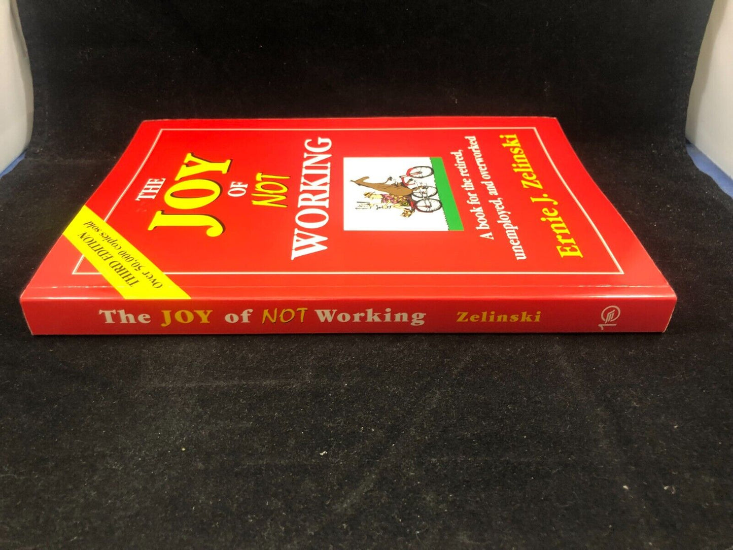 The Joy of Not Working: A Book - 0898159158, paperback, Ernie J Zelinski, new