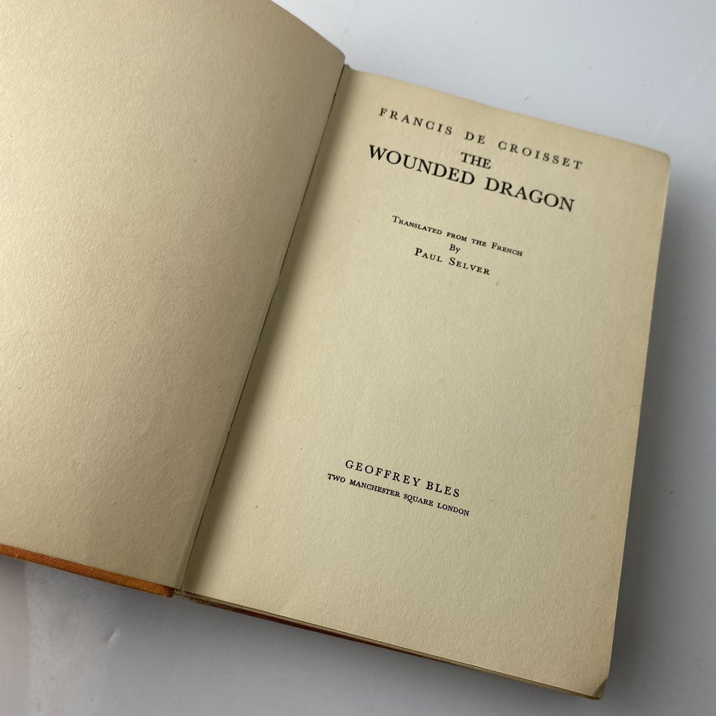 The Wounded Dragon Francis de Croisset 1937 First Edition Geoffrey Bles