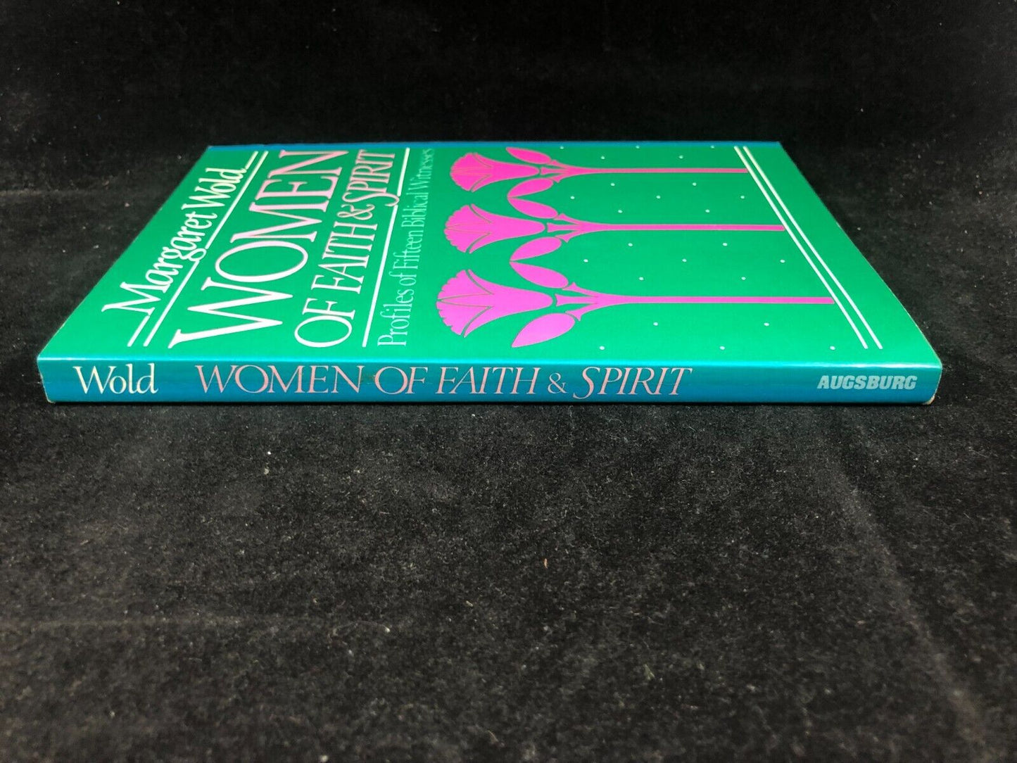 Women of Faith and Spirit: Profiles of Fifteen Biblical Witnesses by Wold, Marga