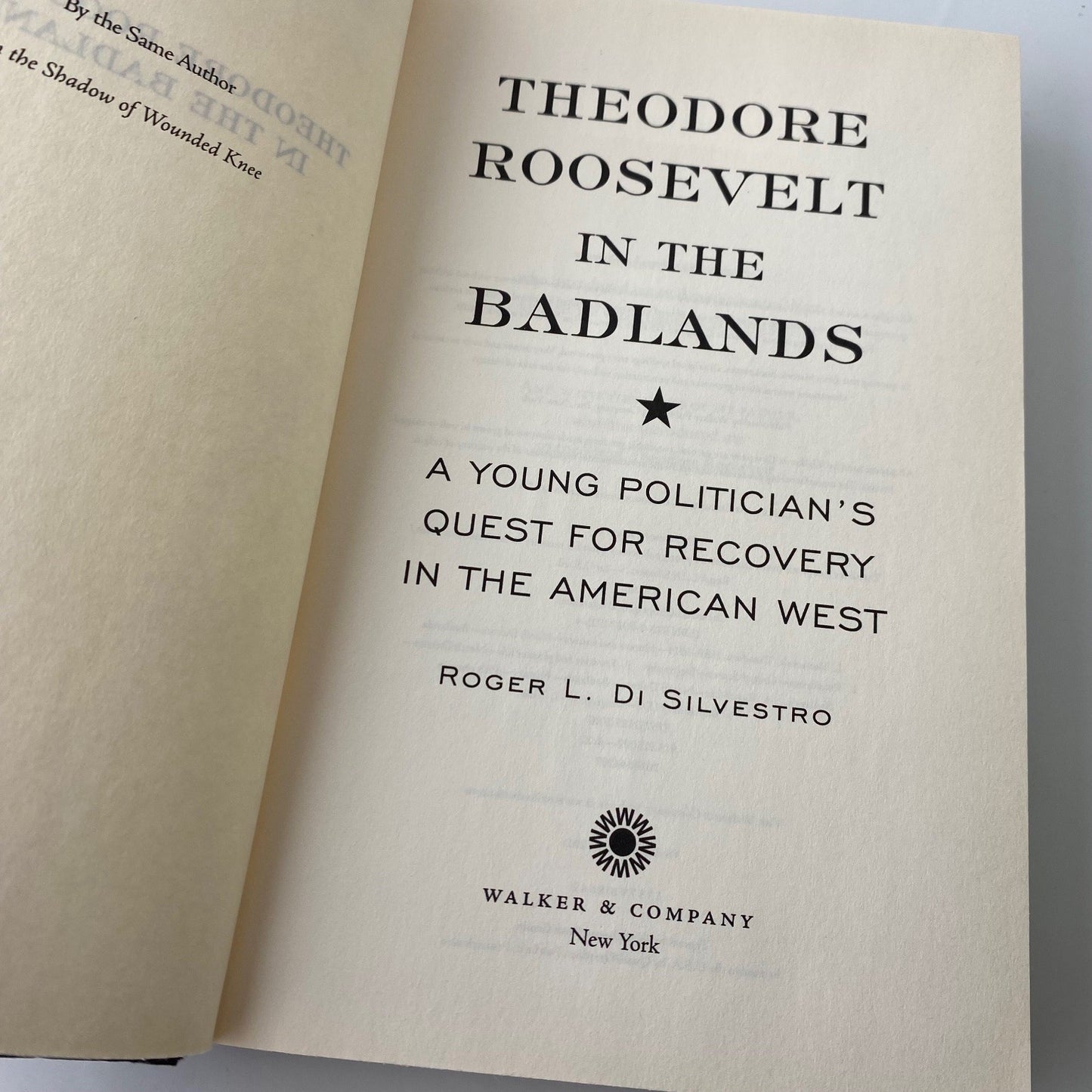 Theodore Roosevelt in the Badlands Roger L. Di Silvestro 2011 First Edition