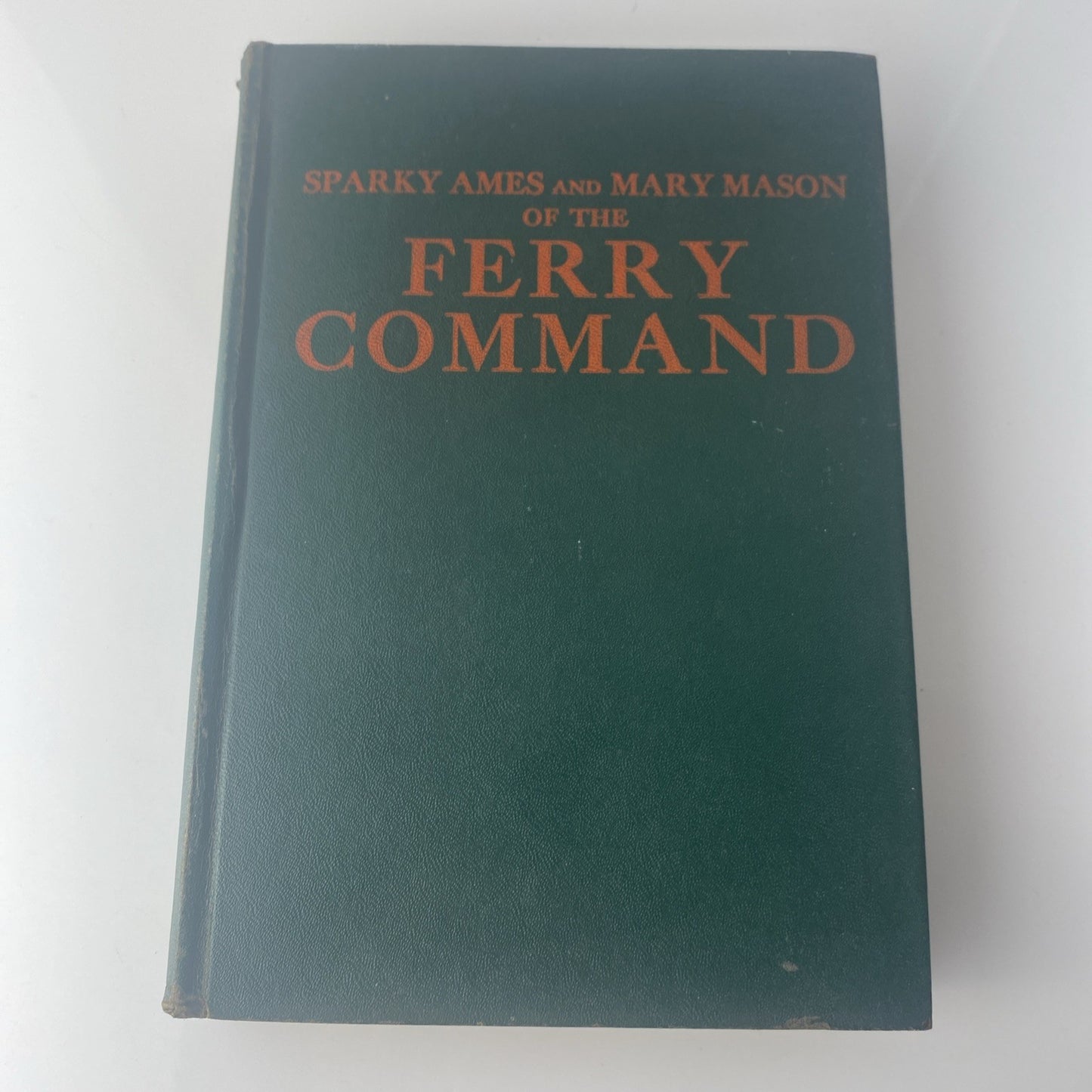 VTG Sparky Ames And Mary Mason Of The Ferry Command HC Book Roy J. Snell 1943