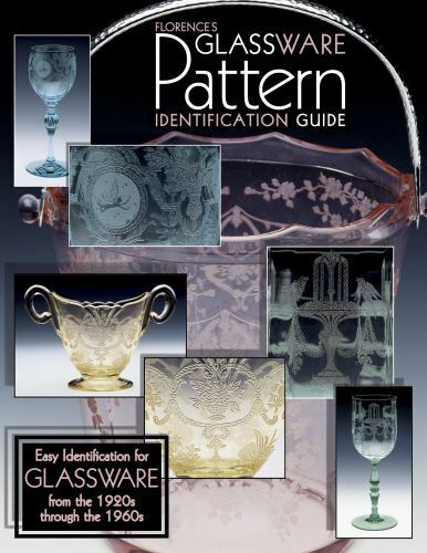 Florences Glassware Pattern Identification Guide by Gene Florence and Cathy Flo…