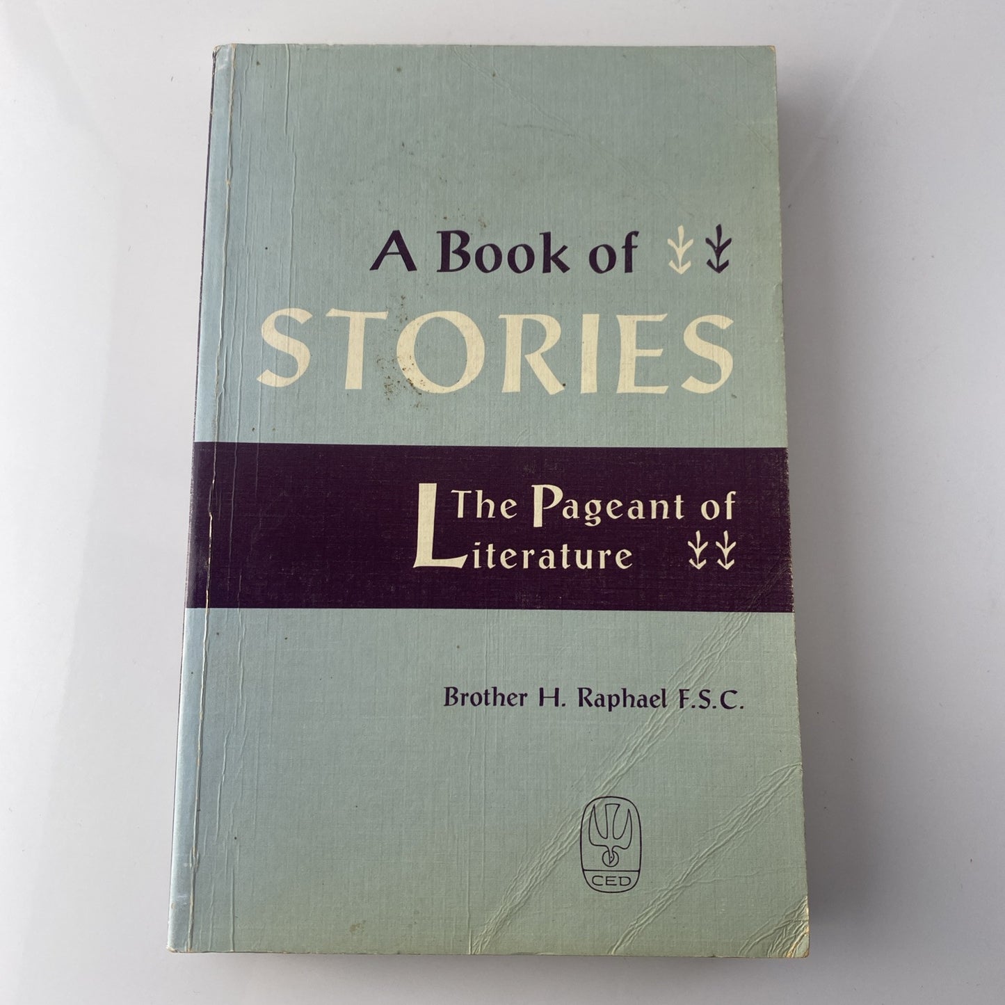 Vintage A Book Of Stories, The Pageant Of Literature 1960 By Brother H Raphael