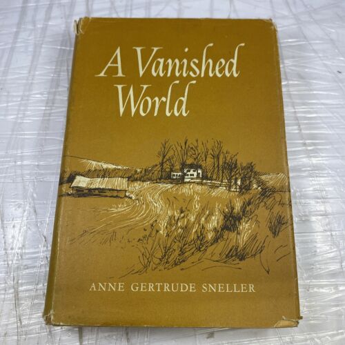 A Vanished World by Anne Gertrude Sneller 1964 First Edition HCDJ