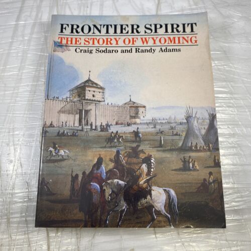 FRONTIER SPIRIT The Story of Wyoming - Sodaro and Adams American History Rare!