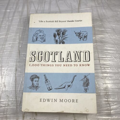 Scotland: 1000 Things You Need to Know By Edwin Moore. Travel & Geography Unmark