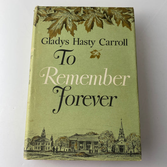 To Remember Forever Gladys Hasty Carroll 1963 First Edition Memoir Little Brown