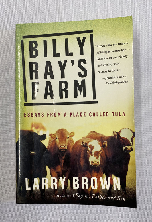 Billy Ray’s Farm: Essays From A Place Called T