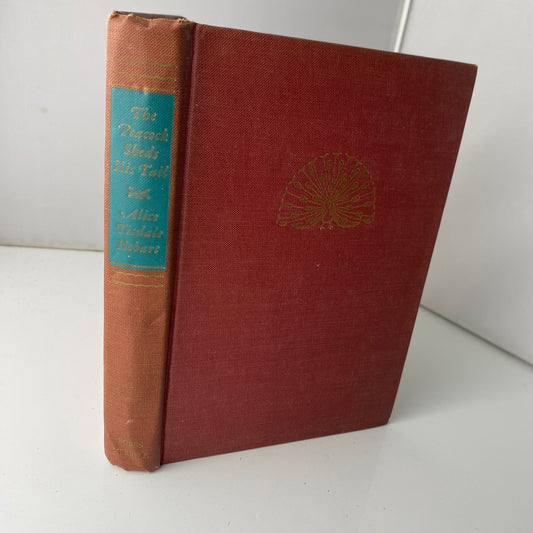 The Peacock Sheds His Tail Alice Tisdale Hobart 1945 Vintage Bobbs-Merrill