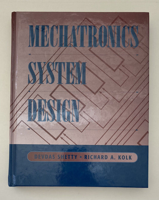 Mechatronics System Design by Richard Kolk and Devdas Shetty (1997, Hardcover)