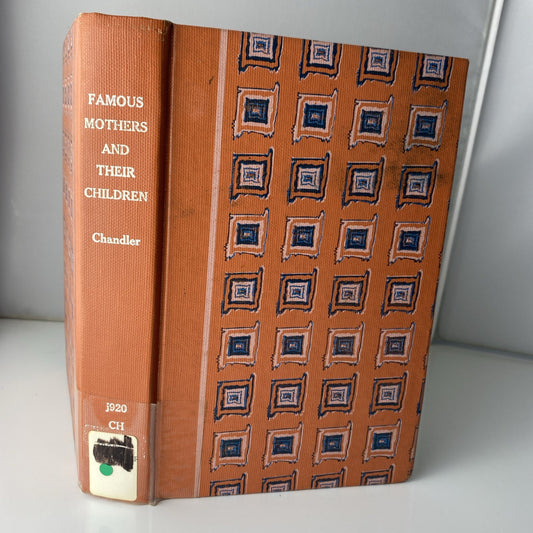 "Famous Mother's And Their Children" Anna C. Chandler Rare Vtg 1938 Ex Lib Uniqu