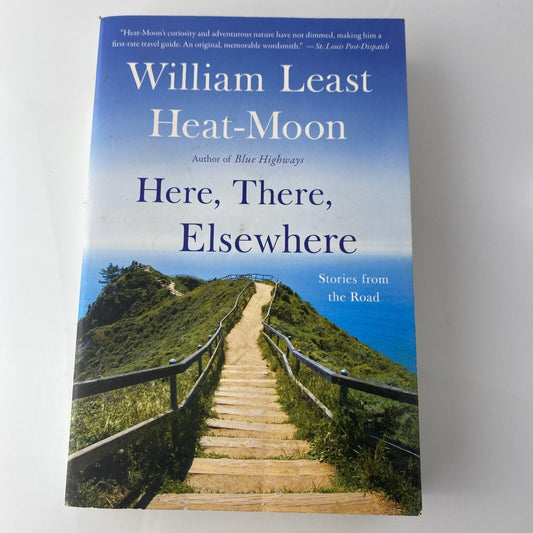 Here, There, Elsewhere : Stories from the Road William Least Heat Paperback