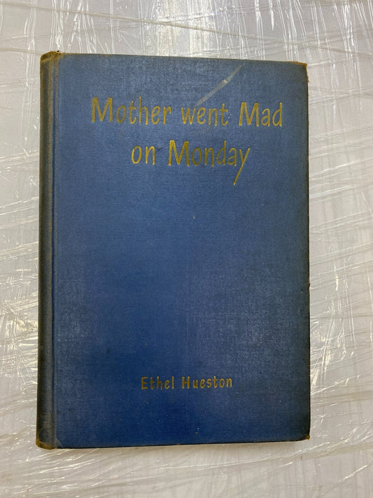 Mother Went Mad on Monday Ethel Hueston 1944 Vintage Hardcover Bobbs-Merrill