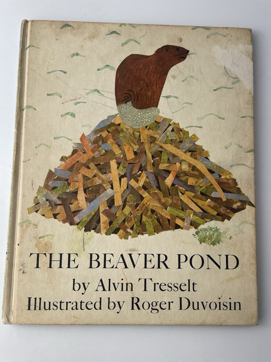 The Beaver Pond by Alvin Tresselt 1970 Hardcover Book Illustrator Roger Duvoisin
