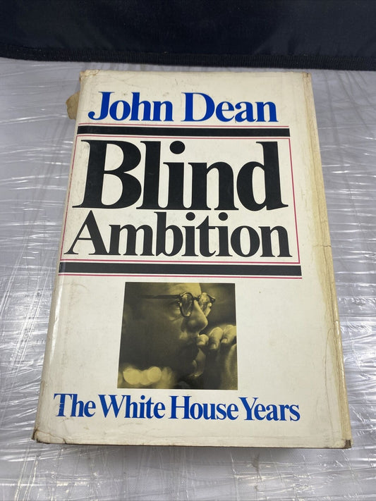 Blind Ambition : The White House Years First Print John W. Dean Vintage Politics