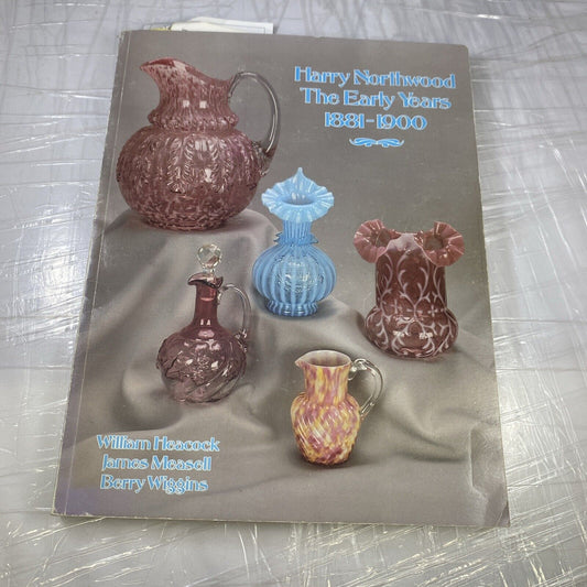 Harry Northwood: Early Years, - Paperback, Vintage Glass Collecting Info