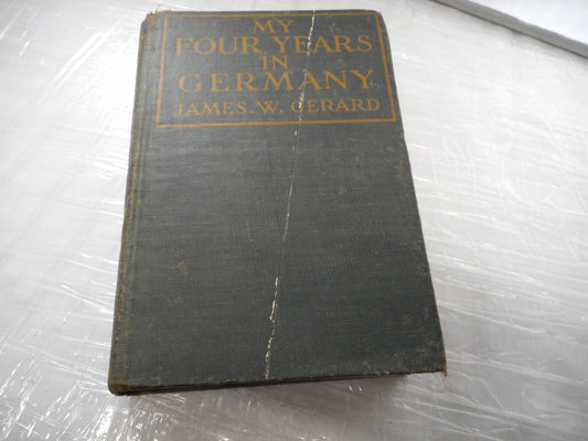 My Four Years In Germany By James W. Gerard 1917 Hardcover 1st Ed.