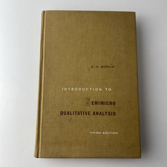 Introduction to Semimicro Qualitative Analysis by C.H. Sorum 1963 Third Edition 