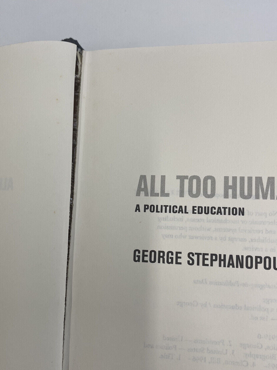 All Too Human : A Political Education by George Stephanopoulos (1999, Hardcover)