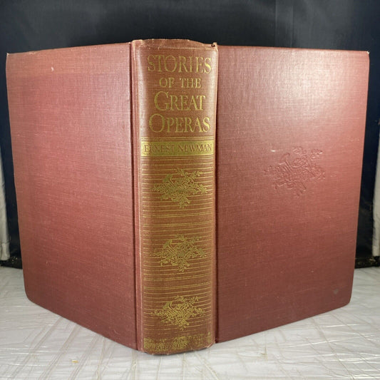 Stories of the Great Operas and Their Composers by Ernest Newman 1930 Hardcover