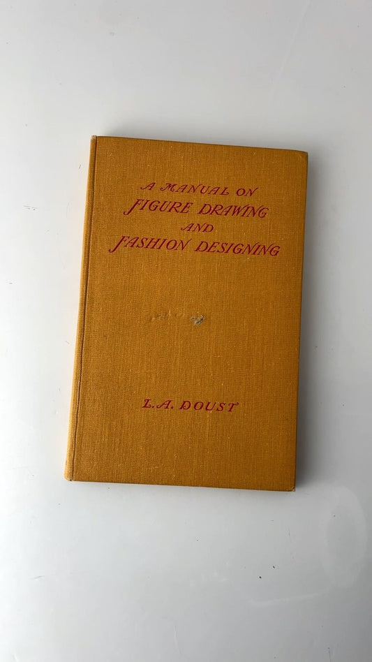 A Manual on Figure Drawing and Fashion Designing L.A. Doust 1932 Illustrated