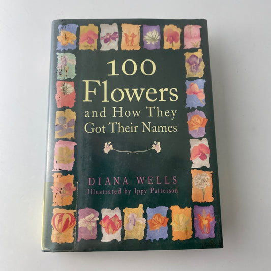 100 Flowers and How They Got Their Names Diana Wells 1997 First Edition