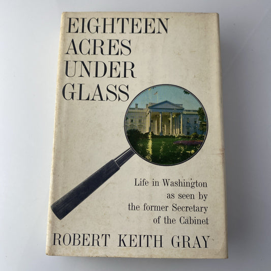 Eighteen Acres Under Glass by Robert Keith Gray (1962, Hardcover) FIRST EDITION