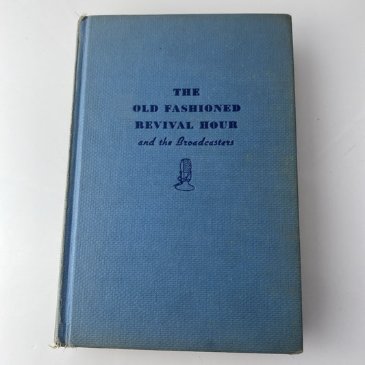 The Old Fashioned Revival Hour and the Broadcasters by J Elwin Wright (1940, HC)