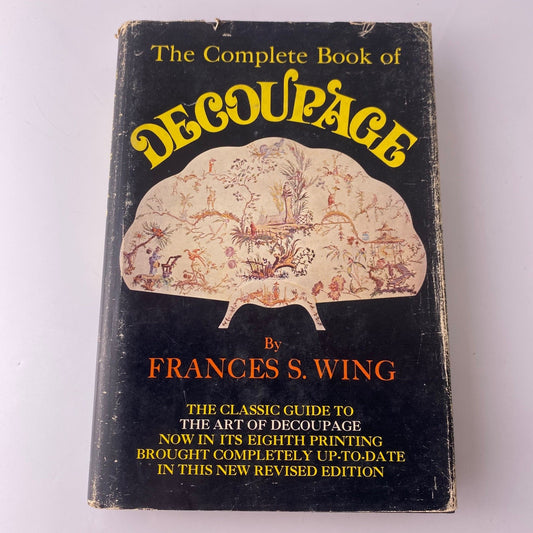 The Complete Book of Decoupage Frances S. Wing 1970 Revised Edition