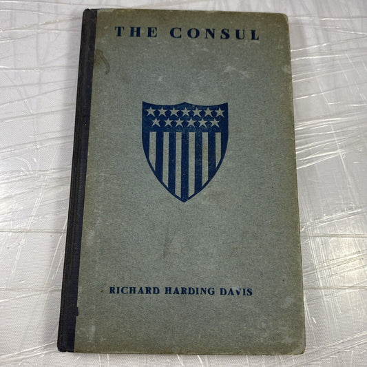 Richard Harding Davis THE CONSUL  1st Edition 1st Printing / Hardcover VTG HF