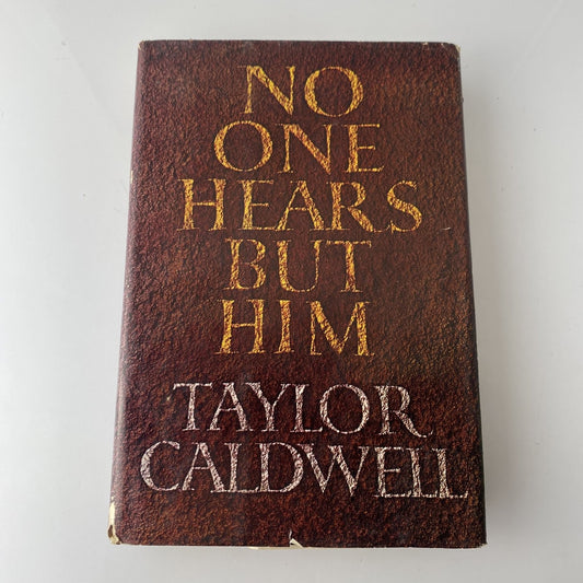 No One Hears But Him Taylor Caldwell 1966 First Edition Doubleday