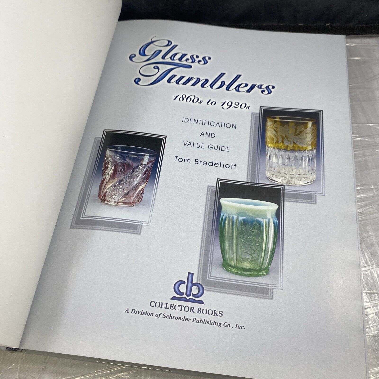Glass Tumblers 1860-1920's by Bredehoft Tom Vintage Glass Collecting Guidebook