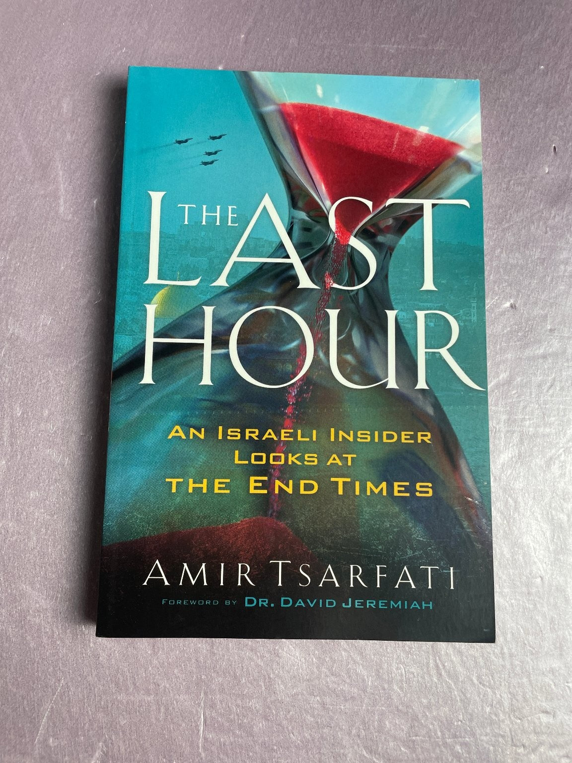 The Last Hour Amir Tsarfati 2018 End Times Prophecy Christian Chosen Books