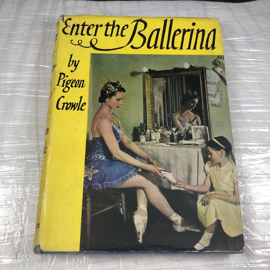 Enter The Ballerina. (Pigeon Crowle - 1955) Vintage Dancing Book