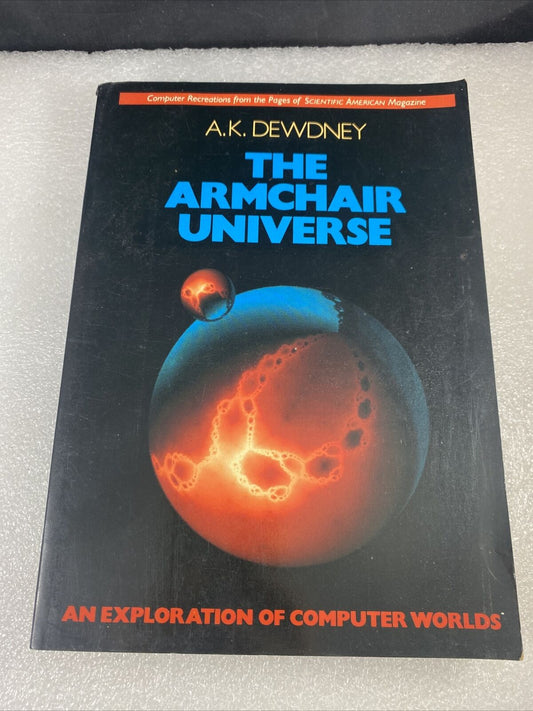 ARMCHAIR UNIVERSE An Exploration of Computer Worlds Dewdney, A. K. Softcover