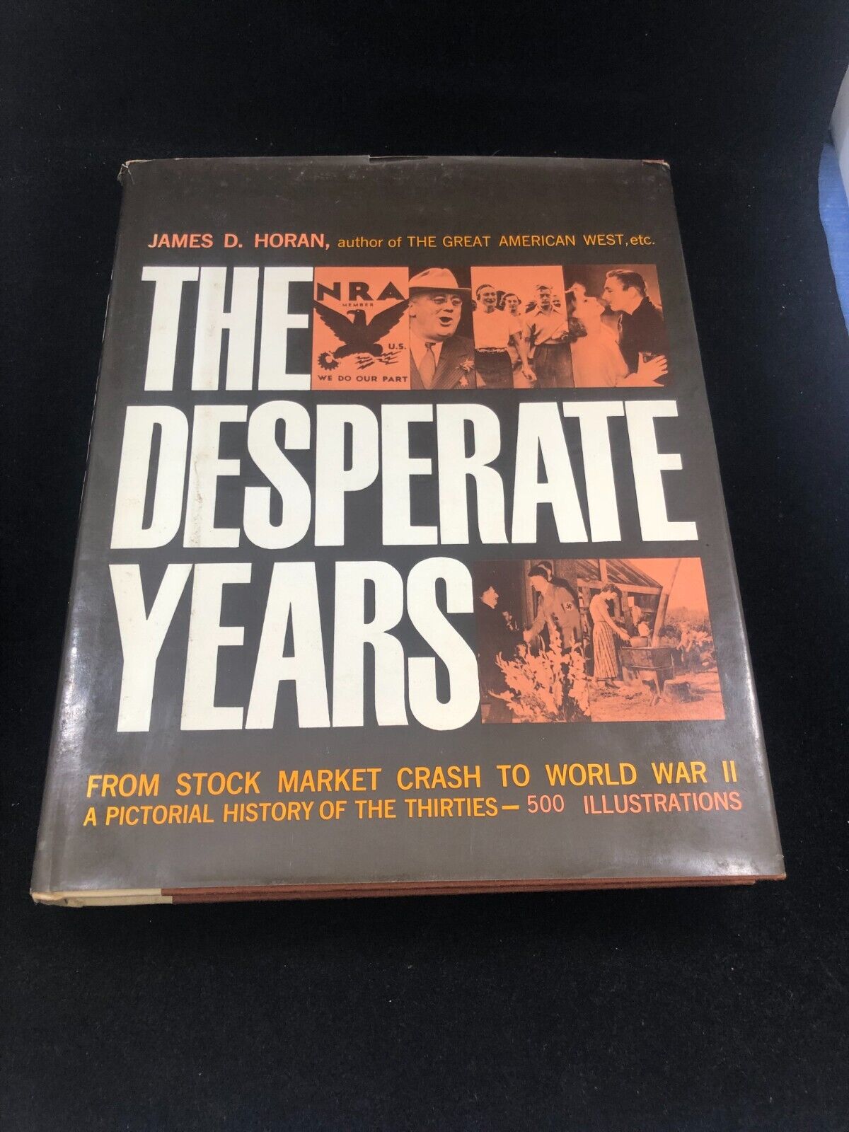 THE DESPERATE YEARS by James. D. Horan - 1962 - World history during the 1930s