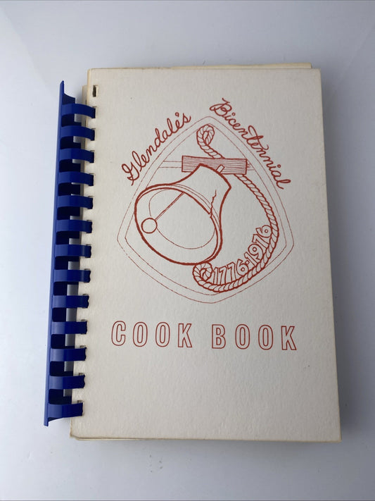 Rare Spiral Bound 70s Vintage Recipe Glendale’s Bicentennial Cookbook 1776-1976