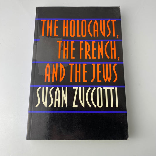 The Holocaust history The French and the Jews Susan Zuccotti 1999 Reprint