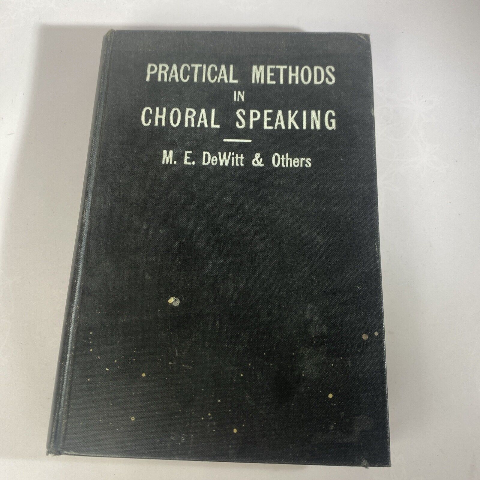 Practical Methods In Choral Speaking M E Dewitt Vintage Public Speaking Book GOO