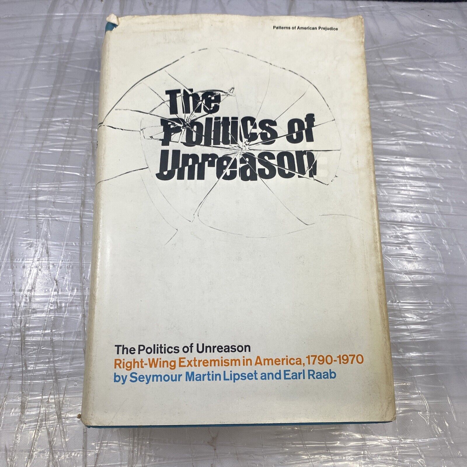 The Politics of Unreason: Right Wing Extremism in America, 1790-1970. 1ST ED.