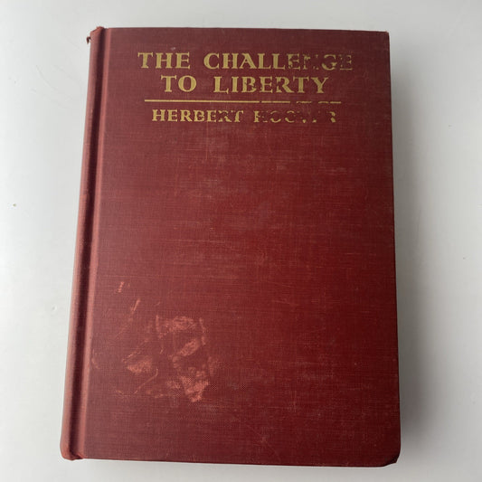 Herbert Hoover / THE CHALLENGE TO LIBERTY 1st Edition 1934
