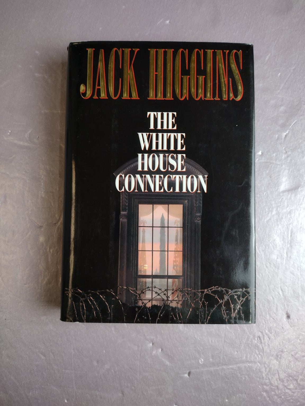 The White House Connection Jack Higgins 1996 First Edition Putnam Thriller