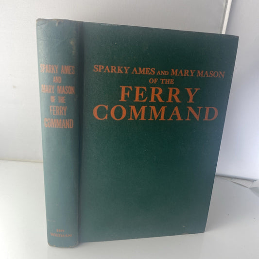 VTG Sparky Ames And Mary Mason Of The Ferry Command HC Book Roy J. Snell 1943