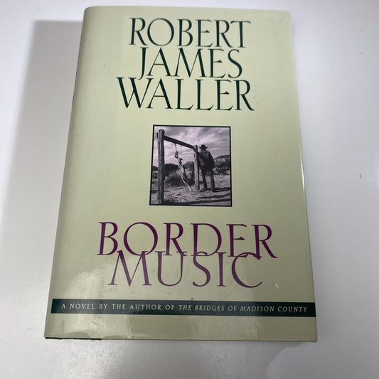 Historical Fiction. Border Music by Robert James Waller 1995 Hardcover HCDJ