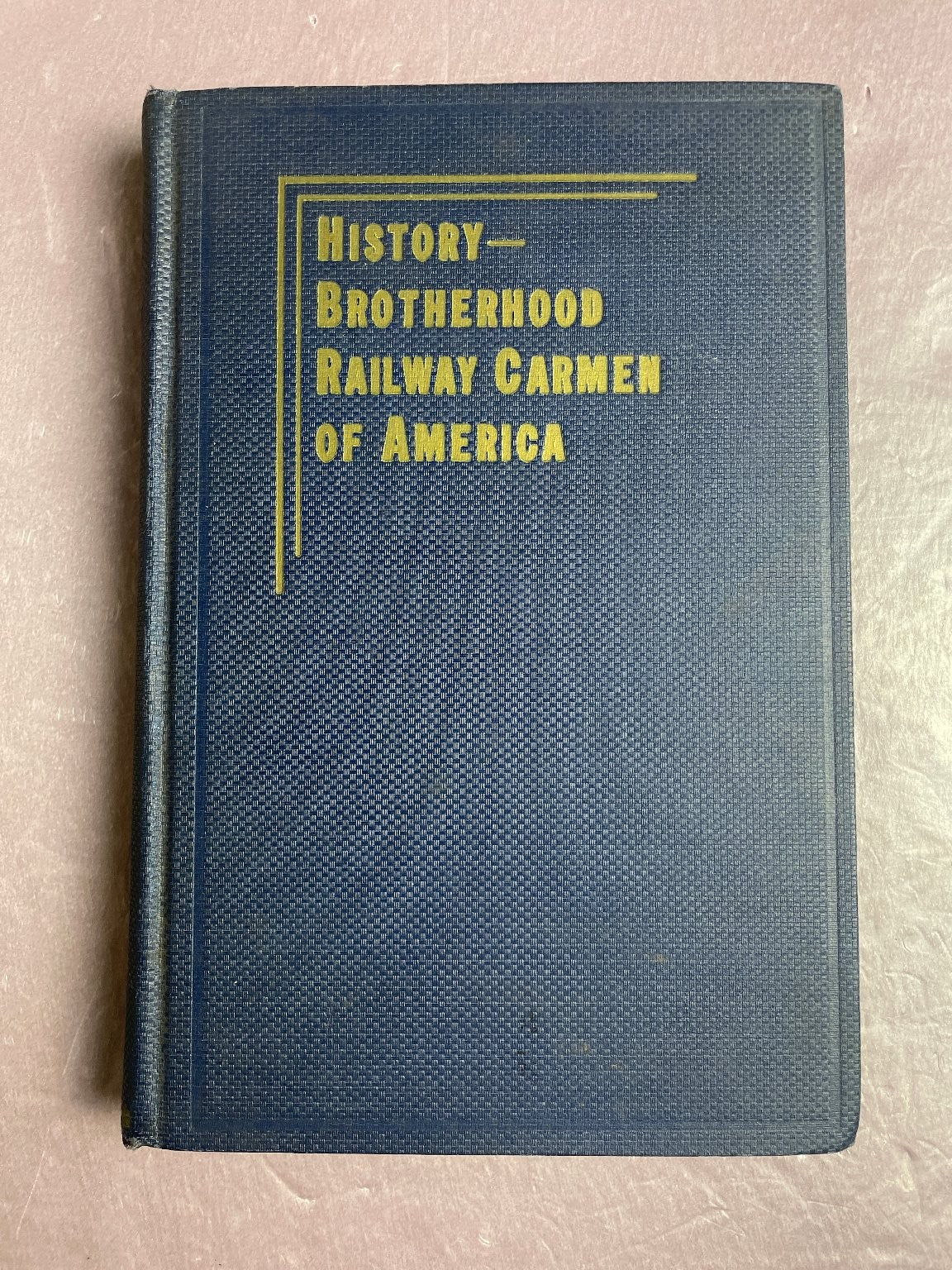 History Brotherhood Railway Carmen of America 1941 Labor Railroad Union